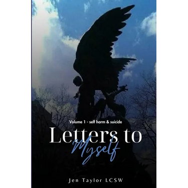 Letters to Myself Volume 1: Self-Harm & Suicide