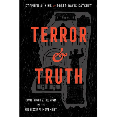 Terror and Truth: Civil Rights Tourism and the Mississippi Movement
