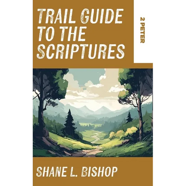 Trail Guide to the Scriptures: 2 Peter