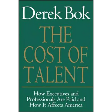 The Cost of Talent: How Executives and Professionals Are Paid and How It Affects America