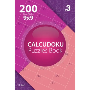 Calcudoku - 200 Hard Puzzles 9x9 (Volume 3)