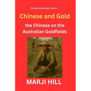 Chinese and Gold: the Chinese on the Australian Goldfields