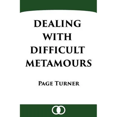 Dealing with Difficult Metamours