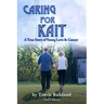 Caring for Kait: A True Story of Young Love & Cancer