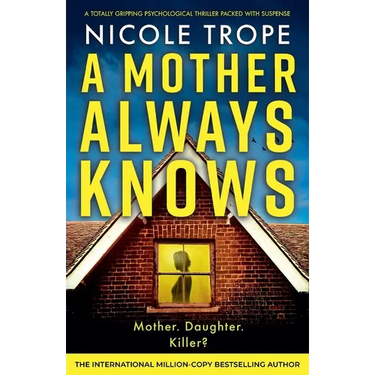 A Mother Always Knows: A totally gripping psychological thriller packed with suspense