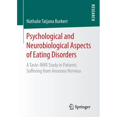 Psychological and Neurobiological Aspects of Eating Disorders: A Taste-Fmri Study in Patients Suffering from Anorexia Nervosa
