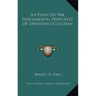 An Essay On The Fundamental Principles Of Operative Occultism