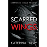 Scarred Wings: Shattered Souls Trilogy Book 2