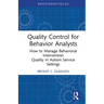 Quality Control for Behavior Analysts: How to Manage Behavioral Intervention Quality in Autism Service Settings