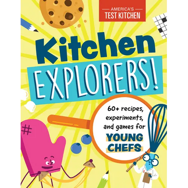 Kitchen Explorers!: 60+ Recipes, Experiments, and Games for Young Chefs