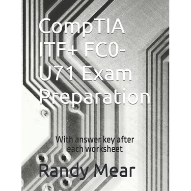 CompTIA ITF+ FC0-U71 Exam Preparation: With answer key after each worksheet