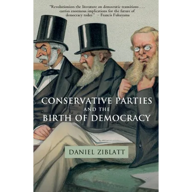 Conservative Parties and the Birth of Democracy
