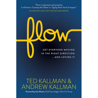 Flow: Get Everyone Moving in the Right Direction...and Loving It