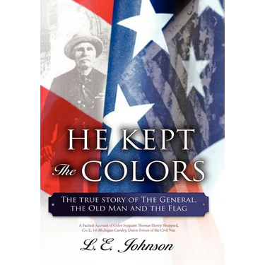 He Kept the Colors: The True Story of the General, the Old Man and the Flag
