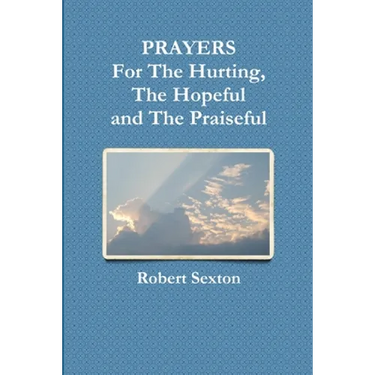 PRAYERS For The Hurting, The Hopeful and The Praiseful