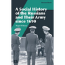 A Social History of the Russians and Their Army Since 1690