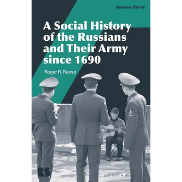 A Social History of the Russians and Their Army Since 1690