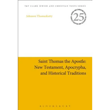 Saint Thomas the Apostle: New Testament, Apocrypha, and Historical Traditions