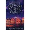 Batshit Crazy On Murder Island