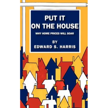 Put It On The House: Why Home Prices Will Soar