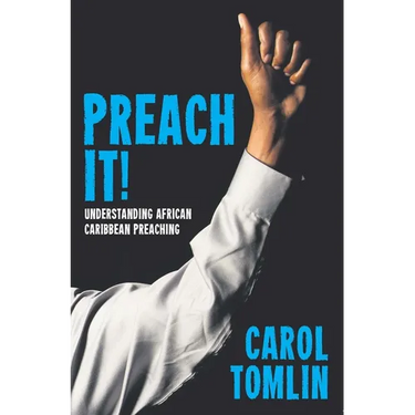 Preach It!: Understanding African-Caribbean Preaching