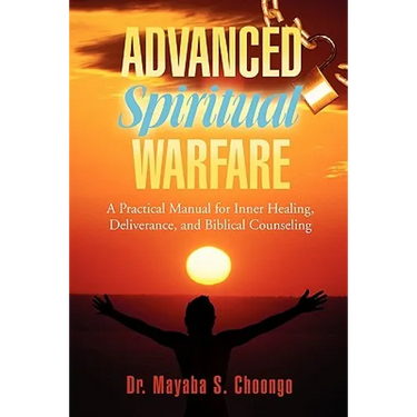 Advanced Spiritual Warfare: A Practical Manual for Inner Healing, Deliverance, and Biblical Counseling Set the Captives Free Model