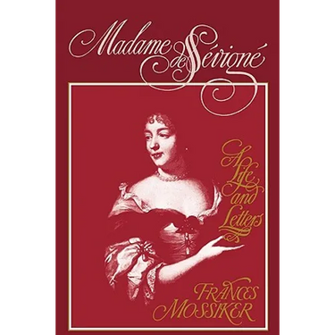 Madame de Sevigne: A Life and Letters