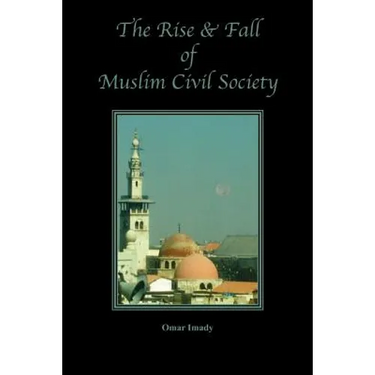 The Rise and Fall of Muslim Civil Society