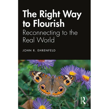 The Right Way to Flourish: Reconnecting to the Real World
