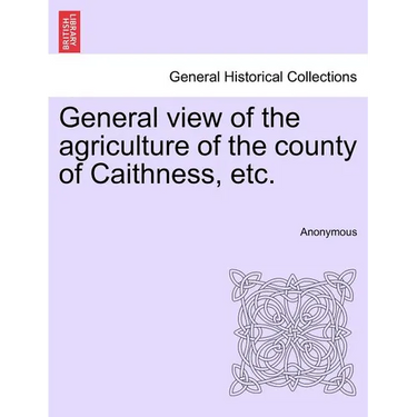 General view of the agriculture of the county of Caithness, etc.