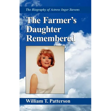 The Farmer's Daughter Remembered: The Biography of Actress Inger Stevens