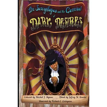 Dr. Sarcophagus and his Carnival of Dark Desires