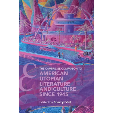 The Cambridge Companion to American Utopian Literature and Culture Since 1945