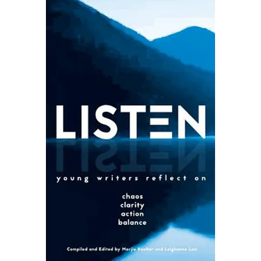 Listen: Young Writers Reflect on Chaos, Clarity, Action, Balance