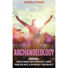 Archangelology: Jophiel, How To Burst With Creativity, Grow From The Past, & Skyrocket Your Beauty