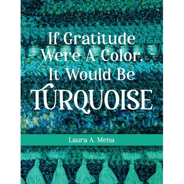 If Gratitude Were A Color, It Would Be Turquoise