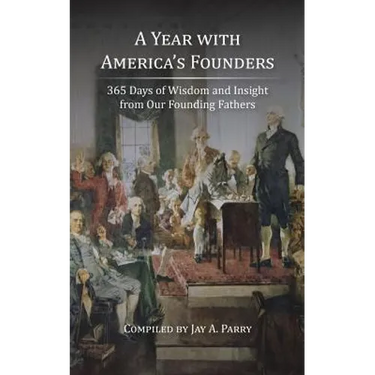 A Year with America's Founders: 365 Days of Wisdom and Insight from Our Founding Fathers