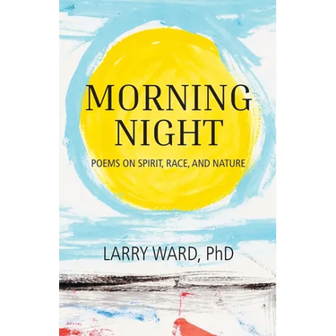 Morning Night: Poems on Spirit, Race, and Nature
