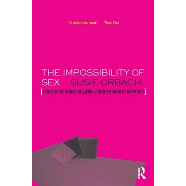 The Impossibility of Sex: Stories of the Intimate Relationship Between Therapist and Client