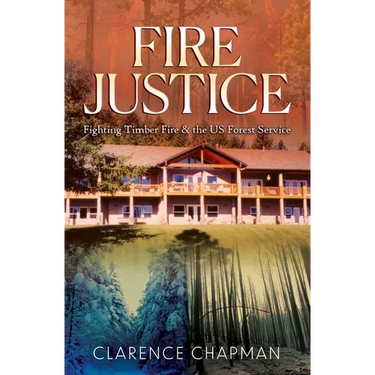 Fire Justice: Fighting a Timber Fire & the US Forest Service