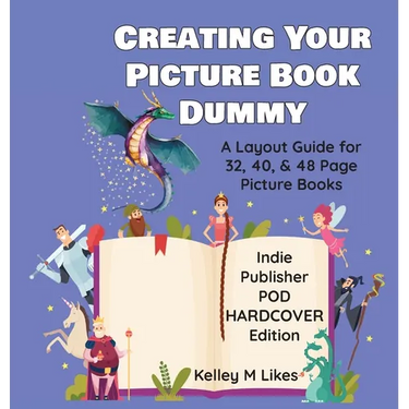 Creating Your Picture Book Dummy: A Layout Guide for 32, 40, & 48 Page Picture Books - Hardcover Edition