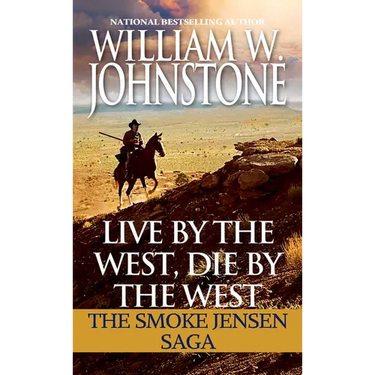 Live by the West, Die by the West: The Smoke Jensen Saga