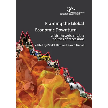 Framing the Global Economic Downturn: Crisis rhetoric and the politics of recessions