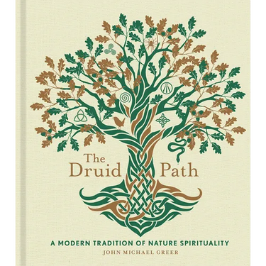The Druid Path: A Modern Tradition of Nature Spirituality