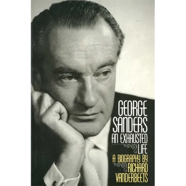 George Sanders: An Exhausted Life