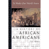 To Make Our World Anew: Volume I: A History of African Americans to 1880