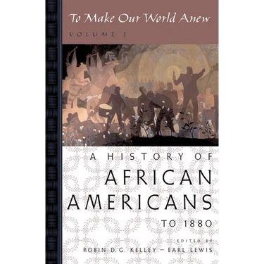 To Make Our World Anew: Volume I: A History of African Americans to 1880