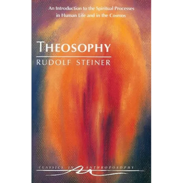 Theosophy: An Introduction to the Spiritual Processes in Human Life and in the Cosmos (Cw 9)