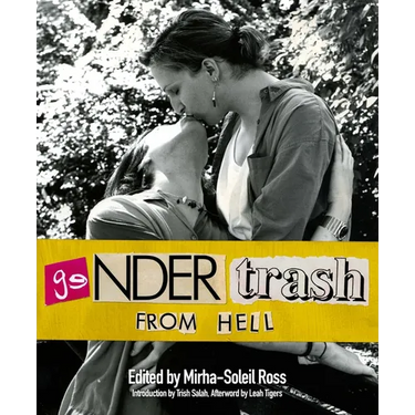 Gendertrash from Hell: The First Print Collection of the Zine That Changed Everything