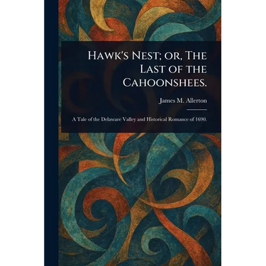 Hawk's Nest; or, The Last of the Cahoonshees.